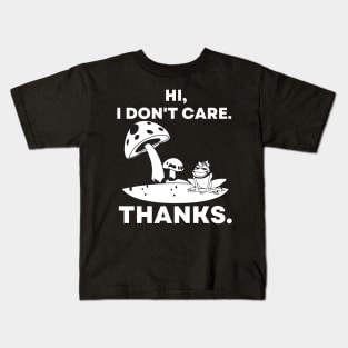 Hi, I Don't Care. Thanks Funny Mushrooms and Frog Kids T-Shirt